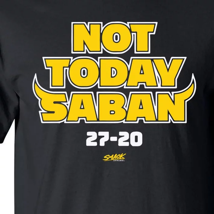 Not Today Saban 27 20 Tall T-Shirt