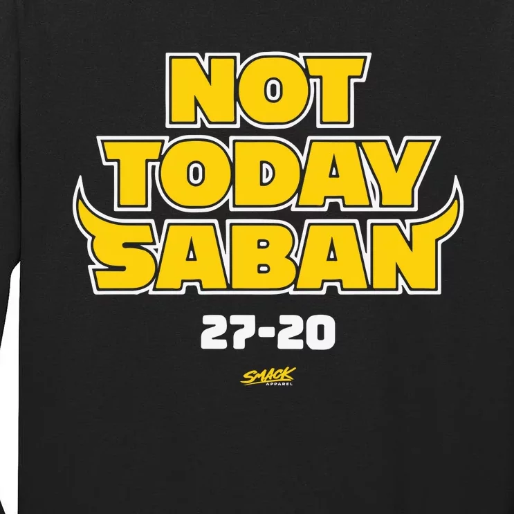 Not Today Saban 27 20 Tall Long Sleeve T-Shirt