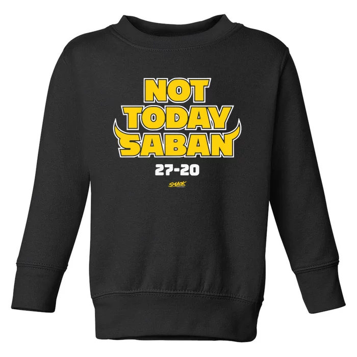 Not Today Saban 27 20 Toddler Sweatshirt