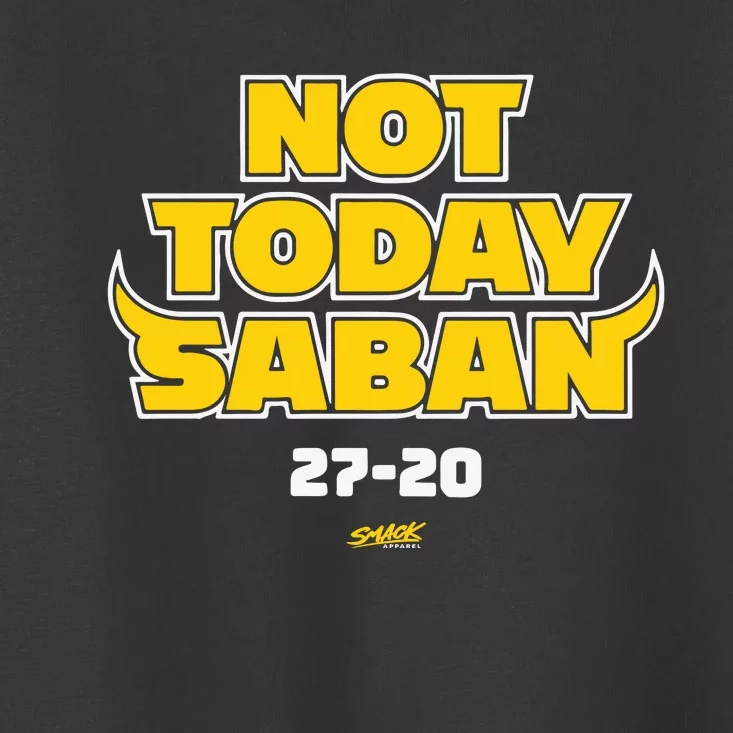 Not Today Saban 27 20 Toddler T-Shirt