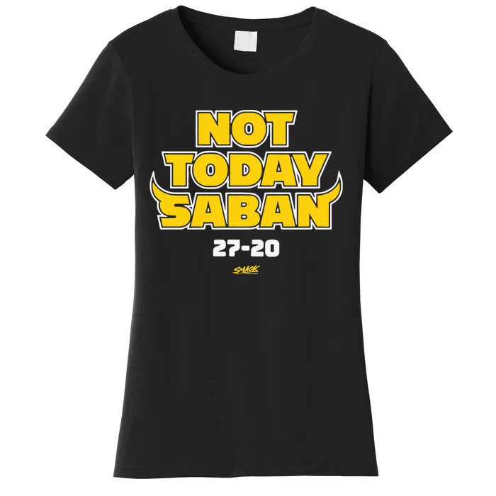 Not Today Saban 27 20 Women's T-Shirt