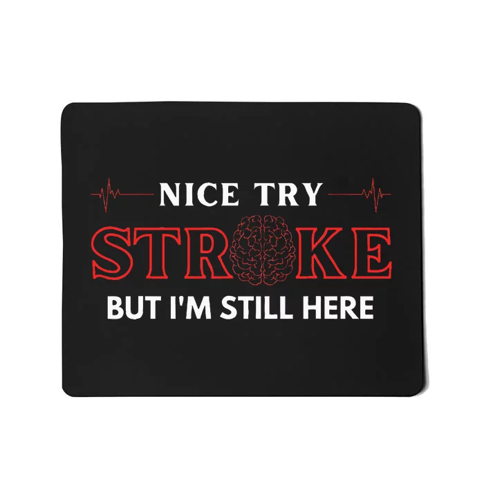 Nice Try Stroke But IM Still Here Funny Stroke Survivor Mousepad