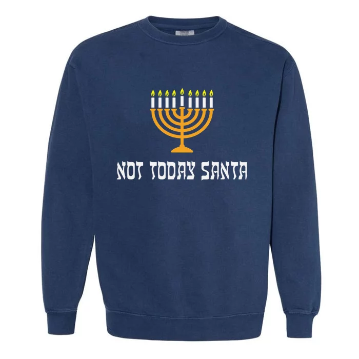 Not Today Santa Menorah Funny Jewish Hanukkah Garment-Dyed Sweatshirt