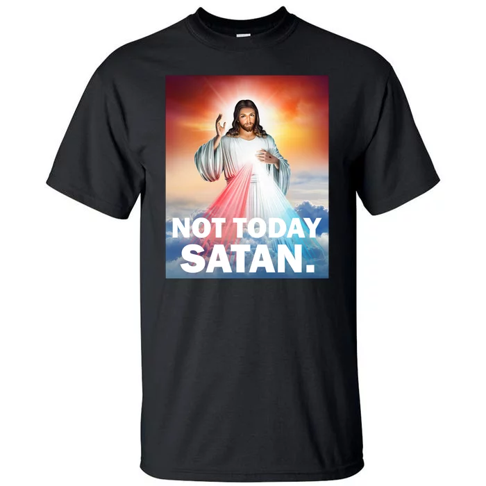 Not Today Satan Jesus Christ Christian Christianity Catholic Tall T-Shirt