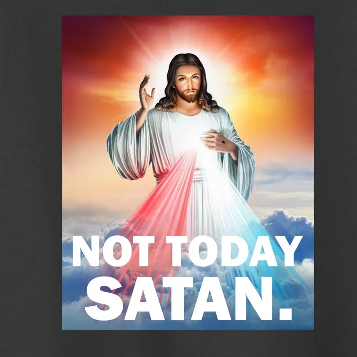 Not Today Satan Jesus Christ Christian Christianity Catholic Toddler T-Shirt