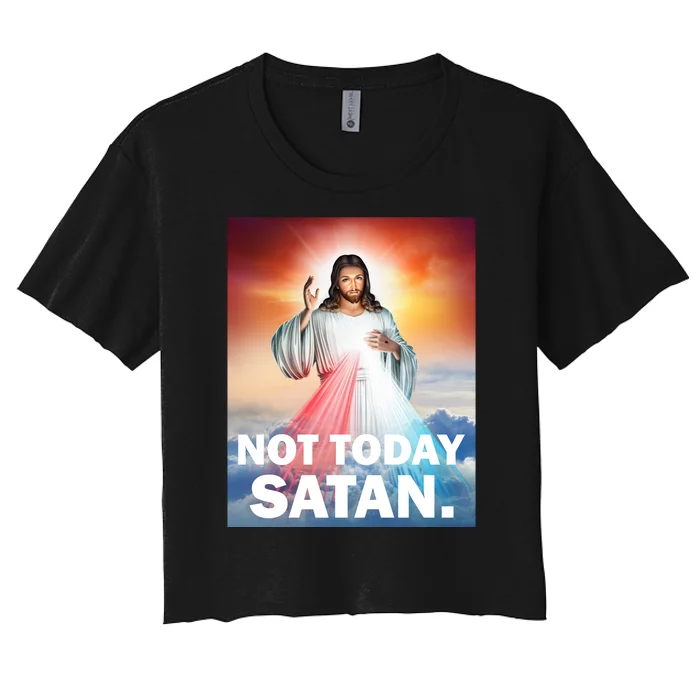 Not Today Satan Jesus Christ Christian Christianity Catholic Women's Crop Top Tee