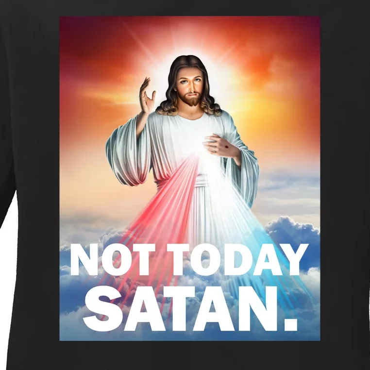 Not Today Satan Jesus Christ Christian Christianity Catholic Ladies Long Sleeve Shirt