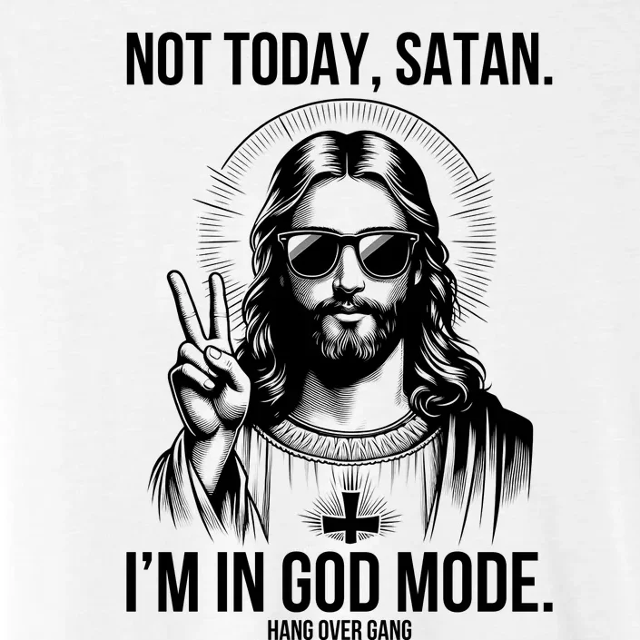 Not Today Satan I’M In God Mode Funny Jesus Meme ChromaSoft Performance T-Shirt