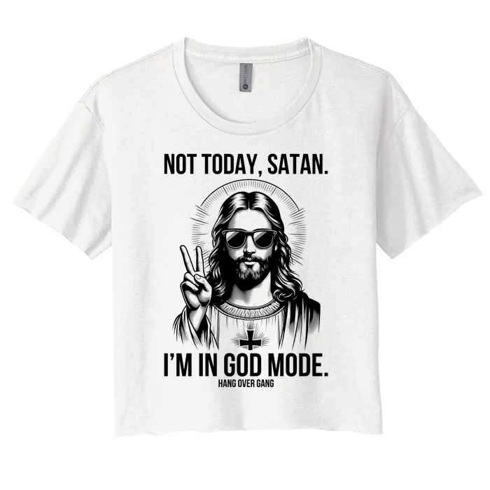 Not Today Satan I’M In God Mode Funny Jesus Meme Women's Crop Top Tee