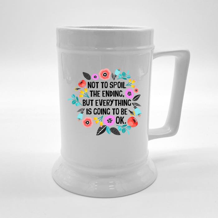 Not To Spoil The Ending But Everything Is Going To Be Ok Front & Back Beer Stein