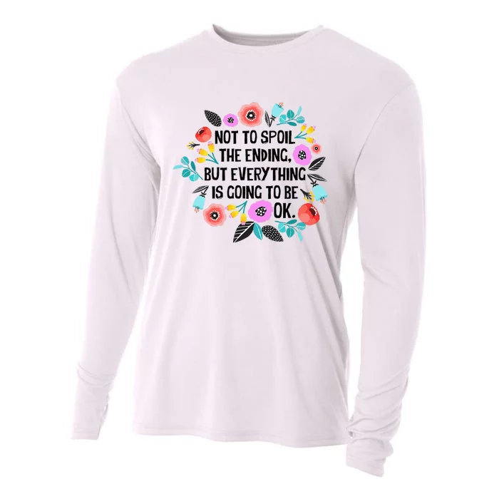 Not To Spoil The Ending But Everything Is Going To Be Ok Cooling Performance Long Sleeve Crew