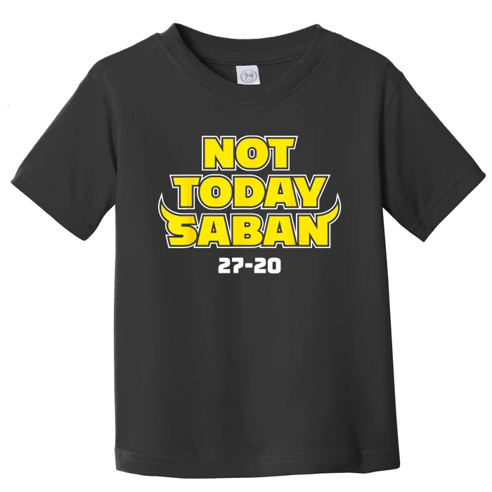 Not Today Saban 27 20 Toddler T-Shirt