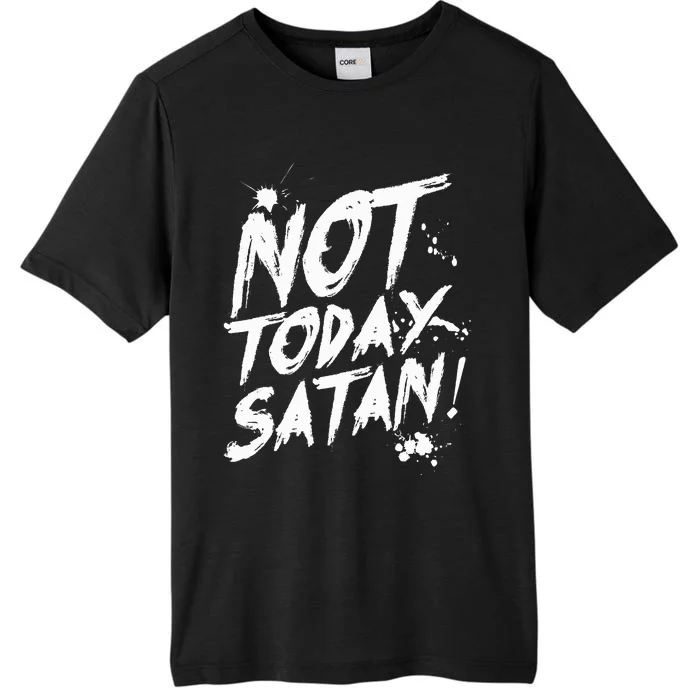 Not Today Satan  Funny Anti Satan Gift ChromaSoft Performance T-Shirt