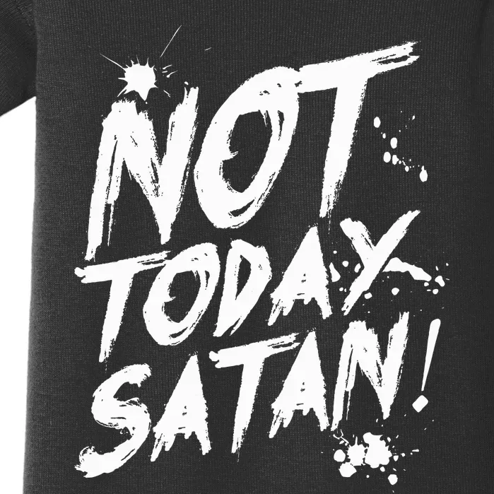 Not Today Satan  Funny Anti Satan Gift Baby Bodysuit