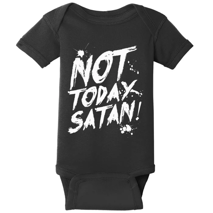 Not Today Satan  Funny Anti Satan Gift Baby Bodysuit