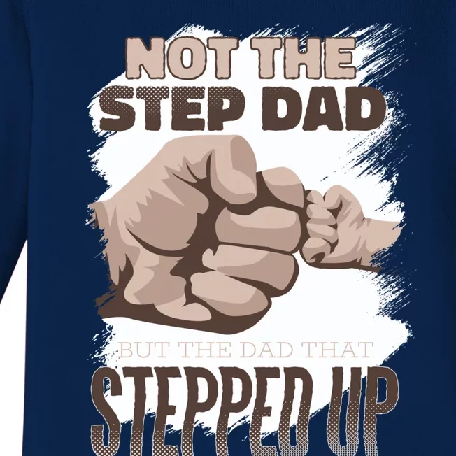 Not The Step Dad But The Dad That Stepped Up Gift Proud Father Gift Baby Long Sleeve Bodysuit