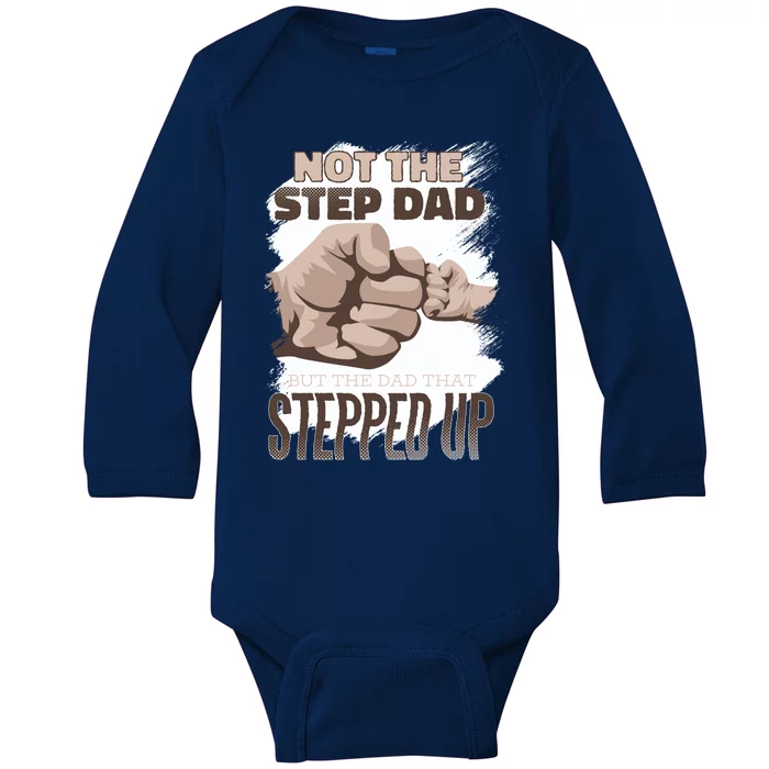 Not The Step Dad But The Dad That Stepped Up Gift Proud Father Gift Baby Long Sleeve Bodysuit