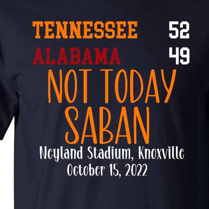 Not Today Saban Tennessee Sport Gameday Winner Tennessee Football Champion Tall T-Shirt