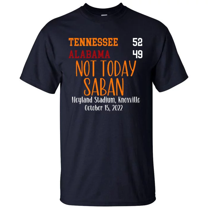 Not Today Saban Tennessee Sport Gameday Winner Tennessee Football Champion Tall T-Shirt