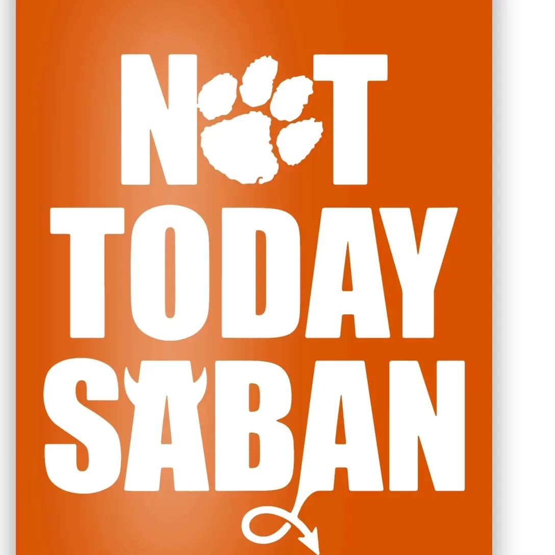 Not Today Saban Clemson Football Fan Club Poster