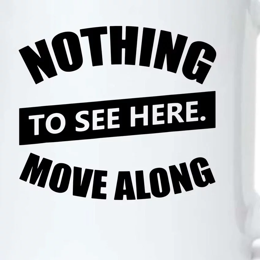 Nothing To See Here Move Along Black Color Changing Mug