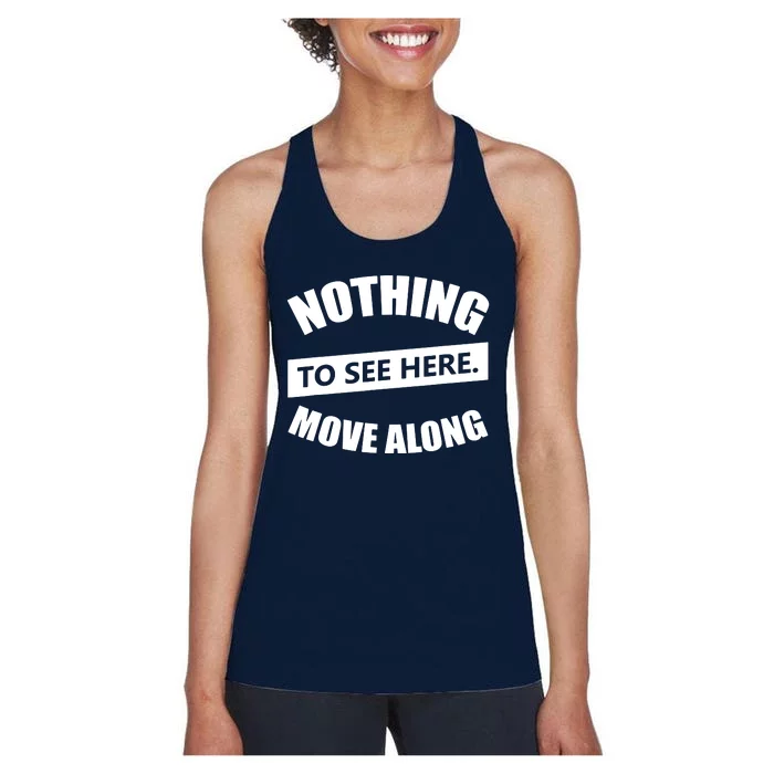 Nothing To See Here Move Along Women's Racerback Tank