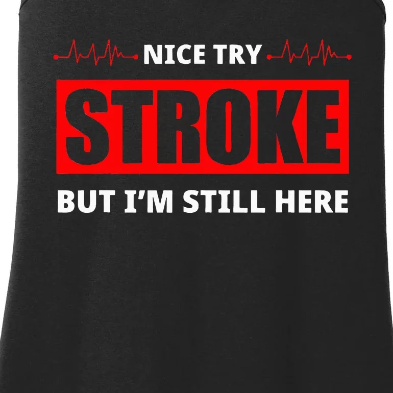 Nice Try Stroke But IM Still Here Funny Stroke Survivor Ladies Essential Tank