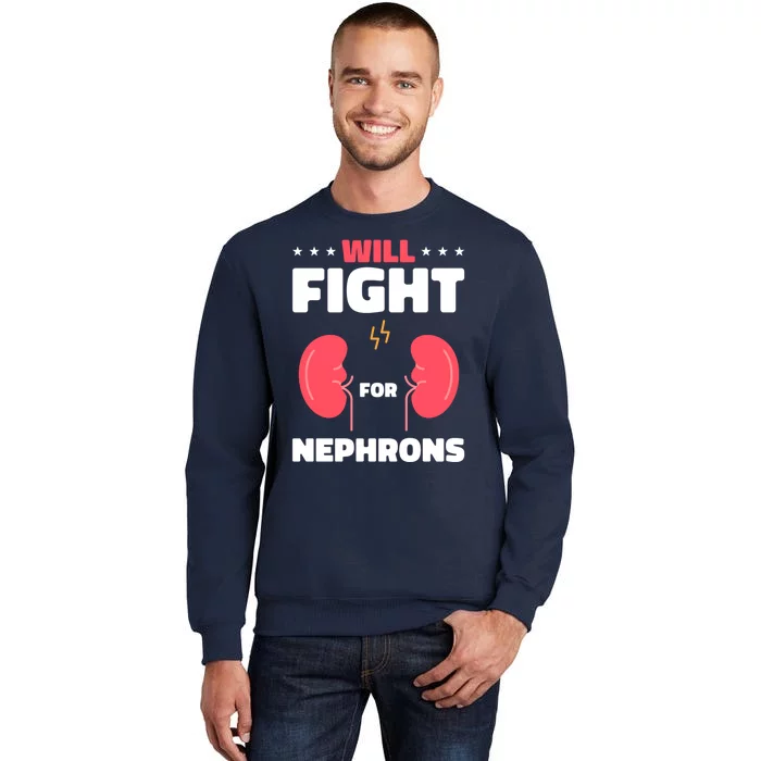 Nephrology Transplant Surgeon Will Fight For Nephrons Tall Sweatshirt