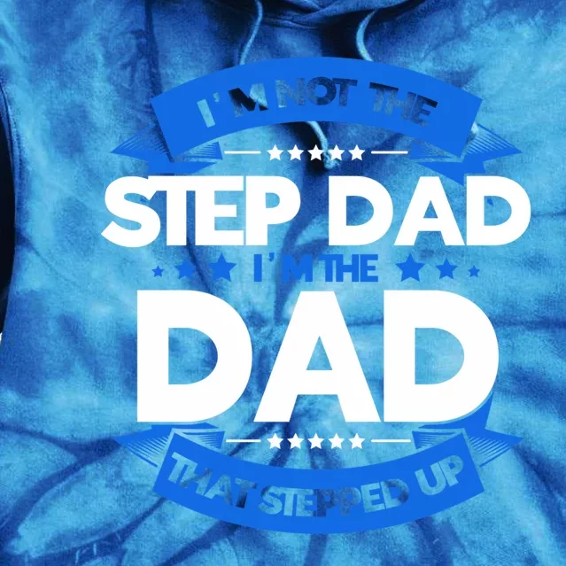 Not The Stepdad Stepdads I'm Not The Stepdad Gift Tie Dye Hoodie