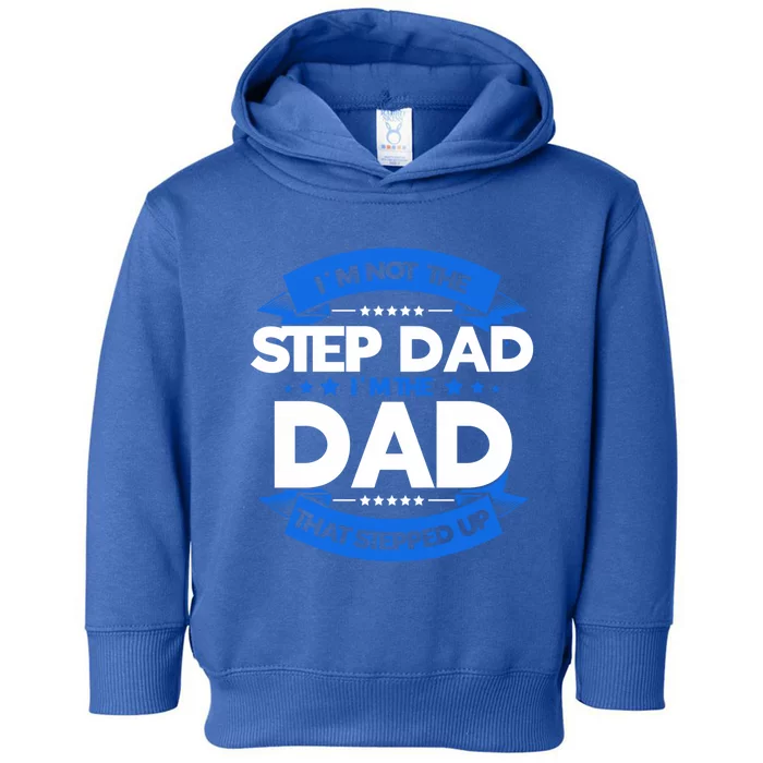 Not The Stepdad Stepdads I'm Not The Stepdad Gift Toddler Hoodie