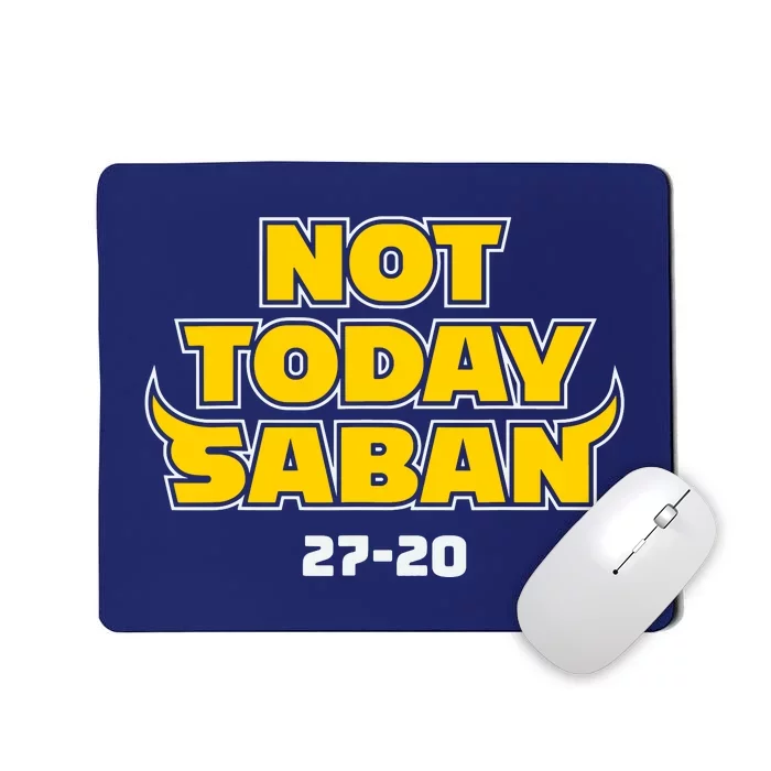 Not Today Saban 27 20 Funny Mousepad