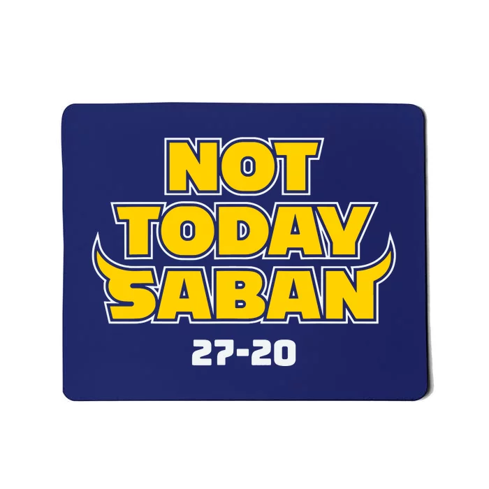 Not Today Saban 27 20 Funny Mousepad