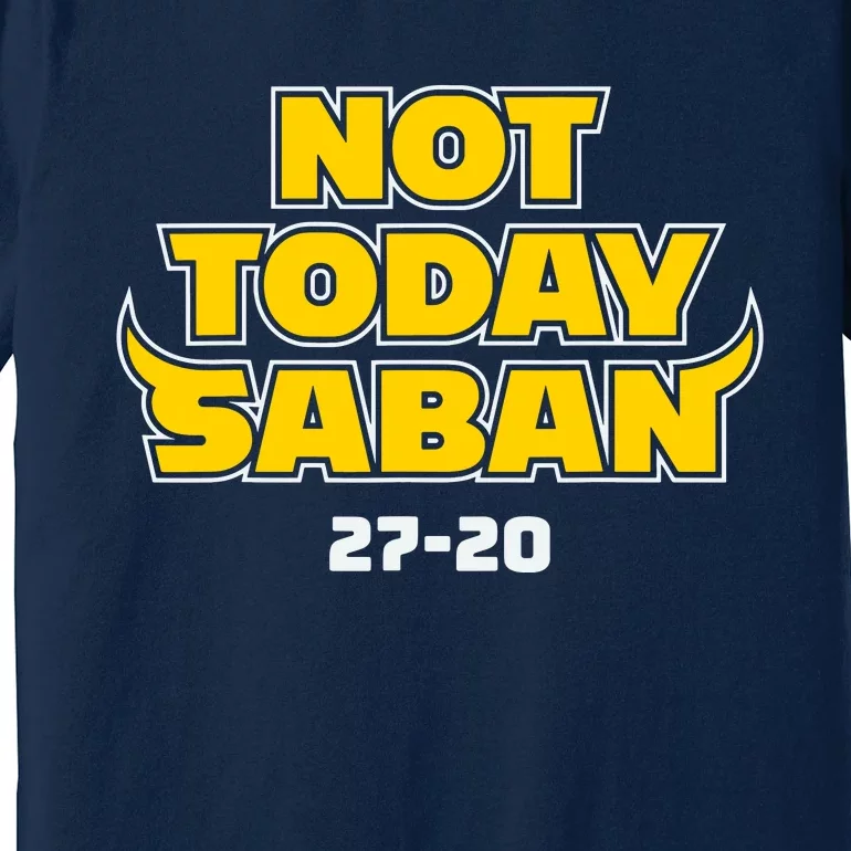 Not Today Saban 27 20 Funny Premium T-Shirt