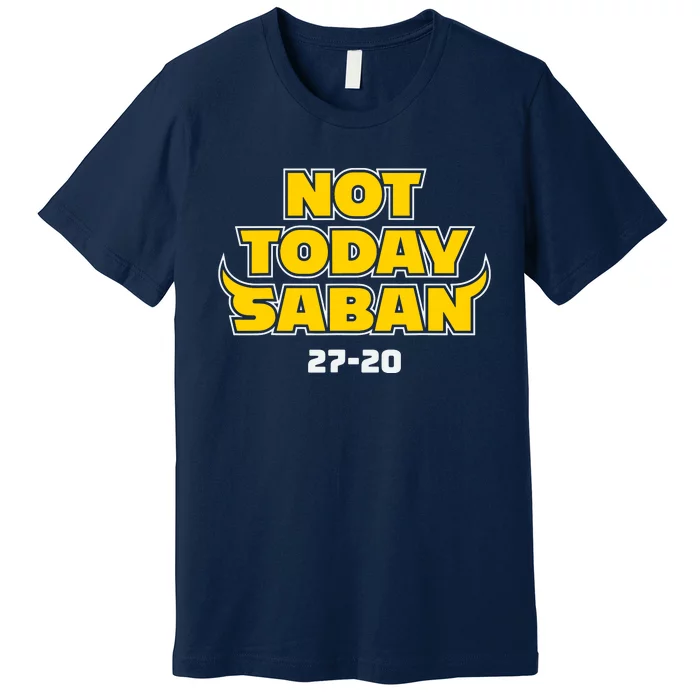 Not Today Saban 27 20 Funny Premium T-Shirt