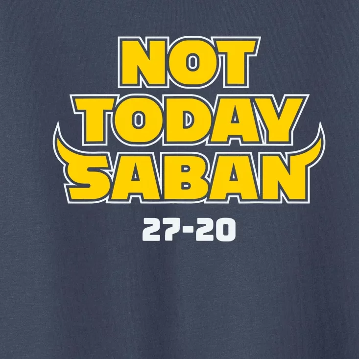 Not Today Saban 27 20 Funny Toddler T-Shirt