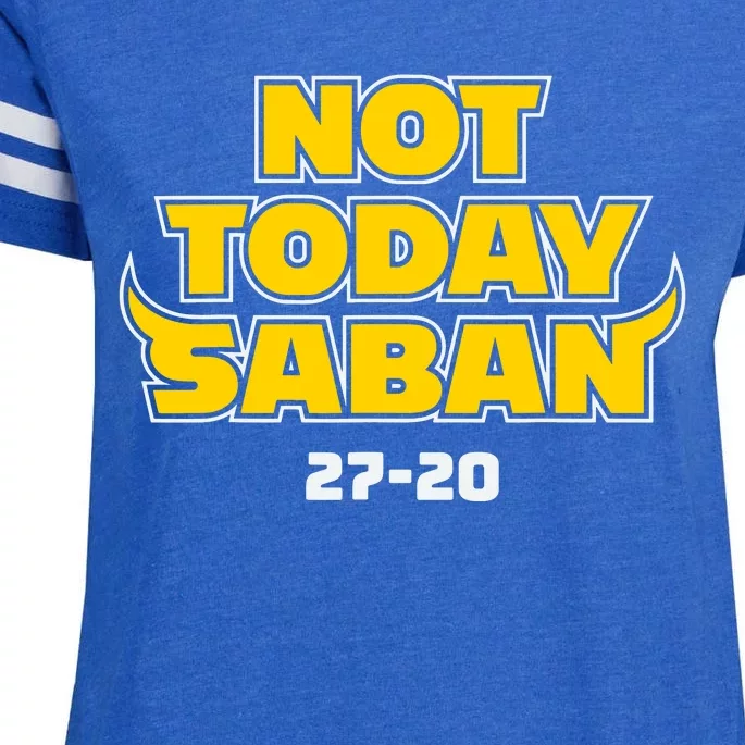 Not Today Saban 27 20 Funny Enza Ladies Jersey Football T-Shirt