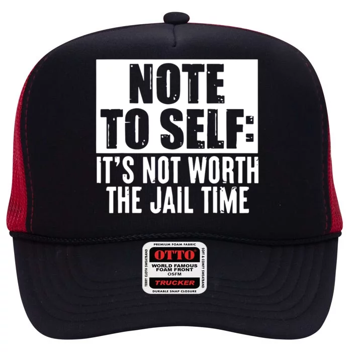 Note To Self Its Not Worth The Jail Time Vintage High Crown Mesh Trucker Hat