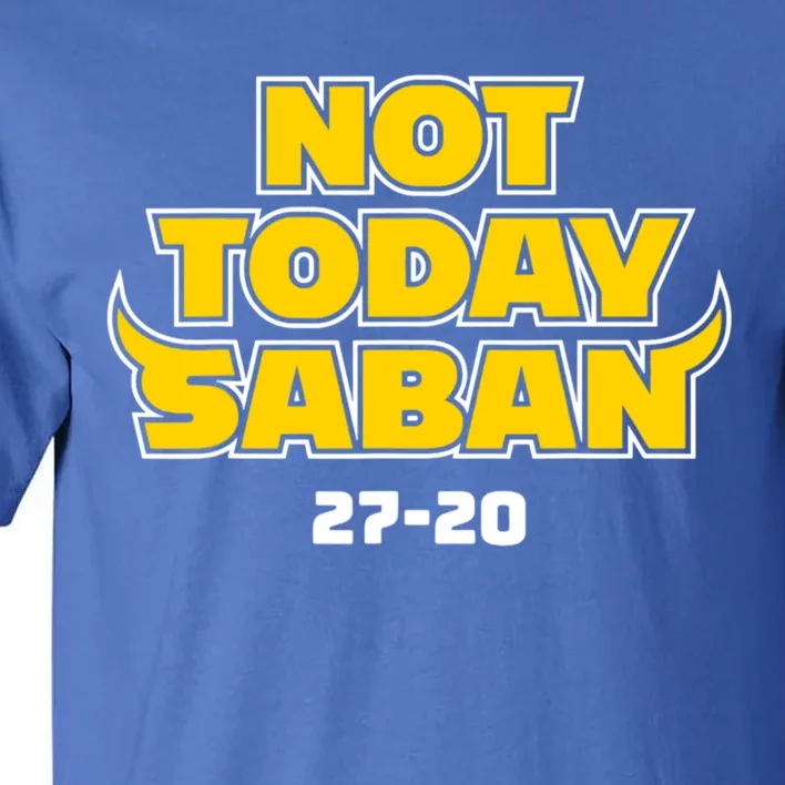 Not Today Saban 27 20 Tall T-Shirt