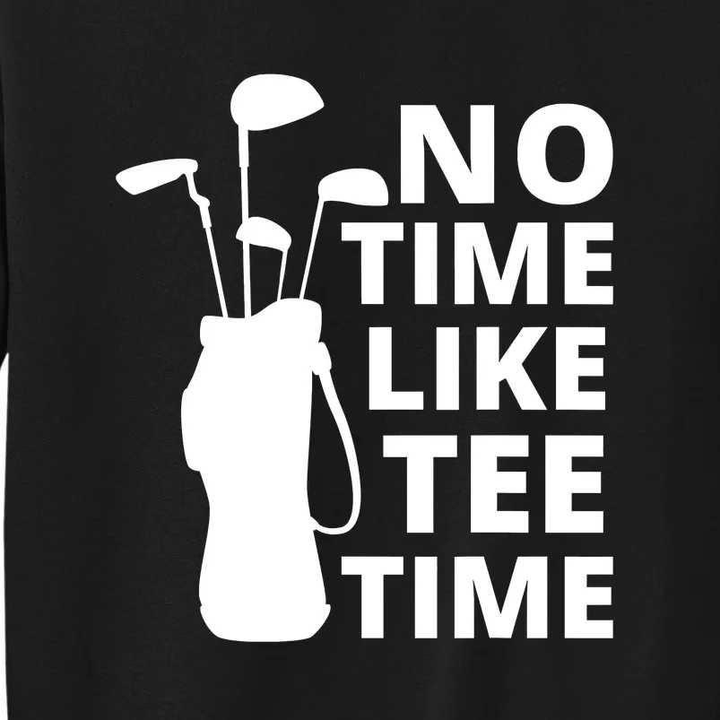 No Time Tee Time Funny Golf Dad Golfer Fathers Sweatshirt