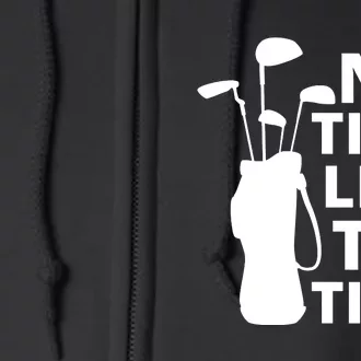 No Time Tee Time Funny Golf Dad Golfer Fathers Full Zip Hoodie