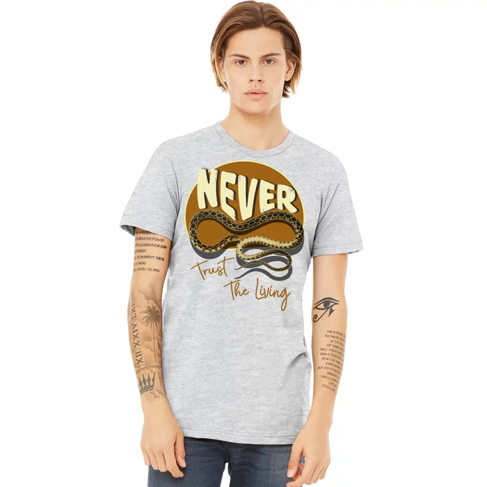 Never Trust The Living Premium T-Shirt