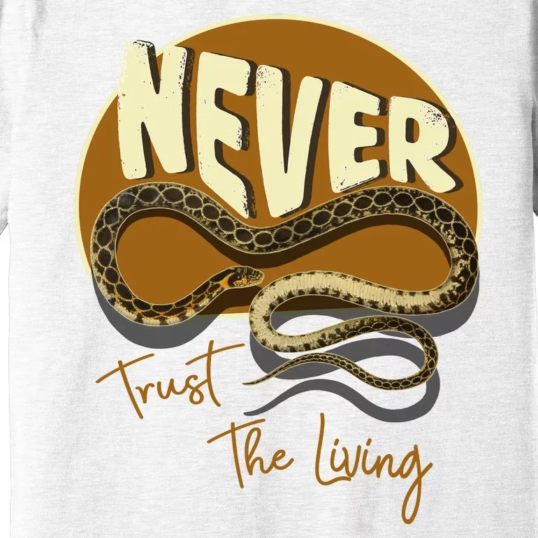 Never Trust The Living Premium T-Shirt