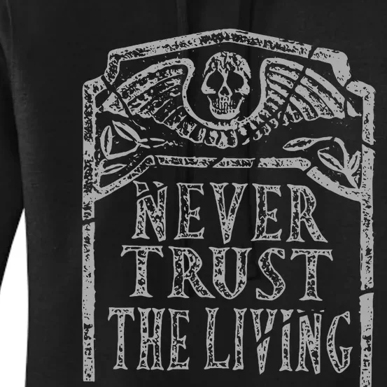 Never Trust The Living Horror Slogan Movie Skull Skeleton Women's Pullover Hoodie