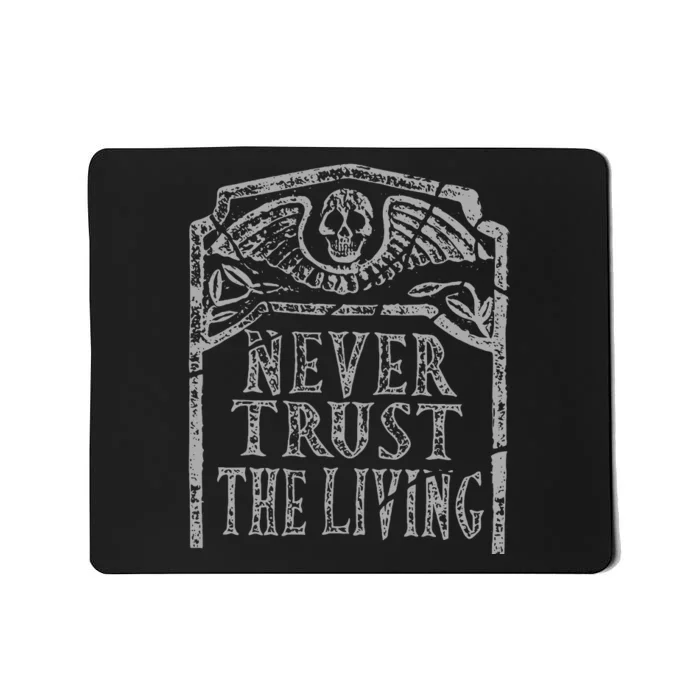 Never Trust The Living Horror Slogan Movie Skull Skeleton Mousepad