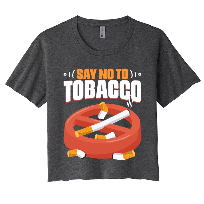 No To Tobacco Gift No Tobacco Day Anti Cigarettes Anti Smoking Gift Women's Crop Top Tee