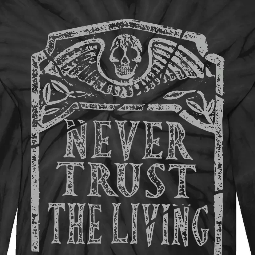 Never Trust The Living Horror Slogan Movie Skull Skeleton Tie-Dye Long Sleeve Shirt