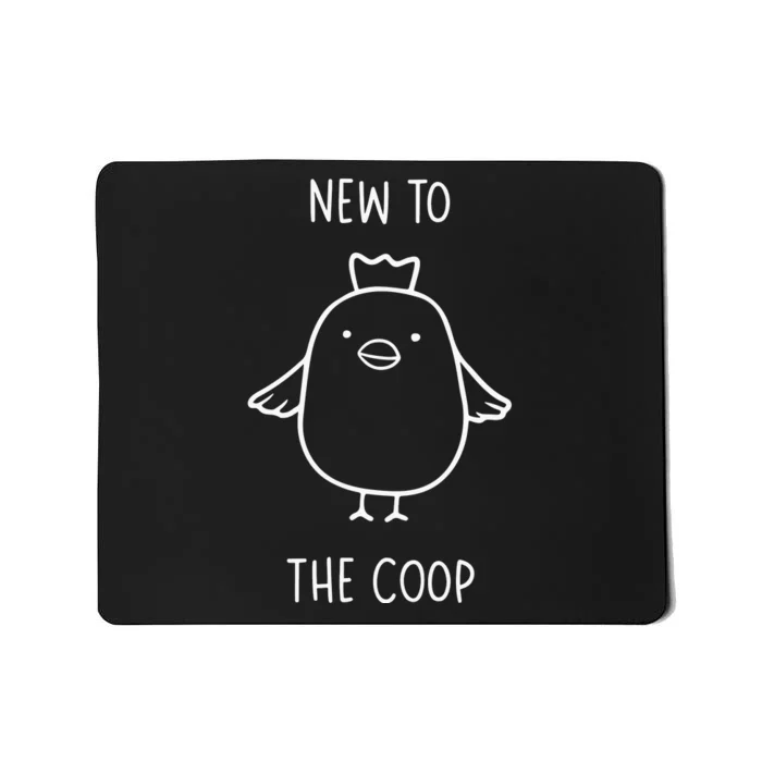 New To The Coop Chicken Mousepad