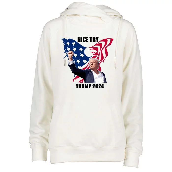 Nice Try Trump 2024 Womens Funnel Neck Pullover Hood