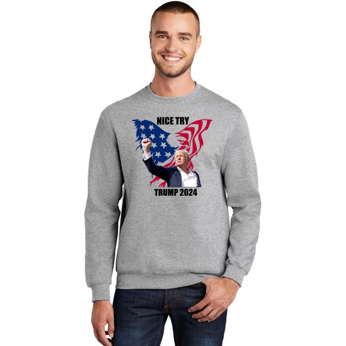 Nice Try Trump 2024 Tall Sweatshirt