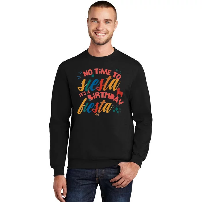 No Time To Siesta It's A Birthday Fiesta Birthday Party Cinco De Mayo Sweatshirt